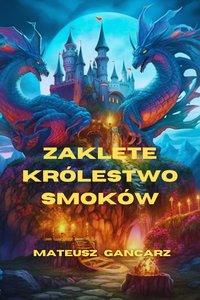 Zaklęte Królestwo Smoków - Mateusz Gancarz - ebook