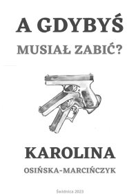 A gdybyś musiał zabić… - Karolina Osińska-Marcińczyk - ebook