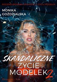 Skandaliczne życie modelek 2 - Monika Goździalska - ebook