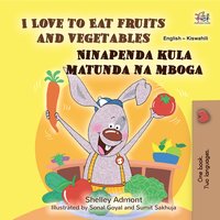 I Love to Eat Fruits and VegetablesNinapenda kula matunda na mboga - Shelley Admont - ebook