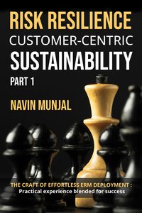 Risk resilience Customer-centric sustainability. Part 1 - Navin Munjal - ebook