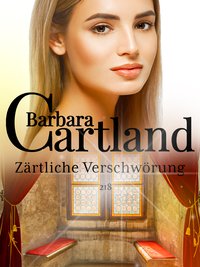 218. Zärtliche Verschwörung - Barbara Cartland - ebook