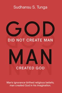 God did not create Man. Man Created God