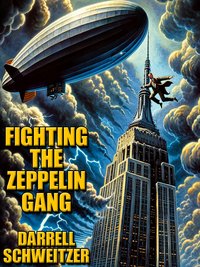 Fighting the Zeppelin Gang - Darrell Schweitzer - ebook