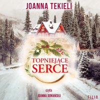 Topniejące serce - Joanna Tekieli - audiobook
