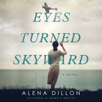 Eyes Turned Skyward - Alena Dillon - audiobook
