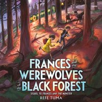 Frances and the Werewolves of the Black Forest - Refe Tuma - audiobook