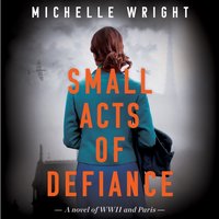 Small Acts of Defiance - Michelle Wright - audiobook