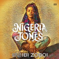 Nigeria Jones - Ibi Zoboi - audiobook
