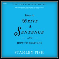 How to Write a Sentence - Stanley Fish - audiobook