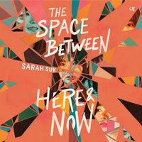 Space between Here & Now - Sarah Suk - audiobook