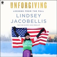 Unforgiving - Lindsey Jacobellis - audiobook