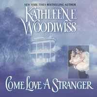 Come Love a Stranger - Kathleen E. Woodiwiss - audiobook