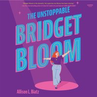 Unstoppable Bridget Bloom - Allison L. Bitz - audiobook