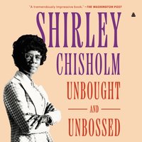 Unbought and Unbossed - Shirley Chisholm - audiobook