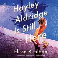 Hayley Aldridge Is Still Here - Elissa R. Sloan - audiobook