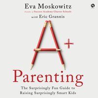 A+ Parenting - Eva Moskowitz - audiobook