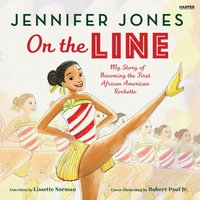 On the Line: My Story of Becoming the First African American Rockette - Lissette Norman - audiobook