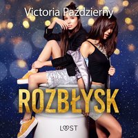 Rozbłysk – lesbijskie opowiadanie erotyczne - Victoria Październy - audiobook