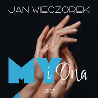 My i ona – opowiadanie poli-erotyczne - Jan Wieczorek - audiobook