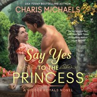 Say Yes to the Princess - Charis Michaels - audiobook