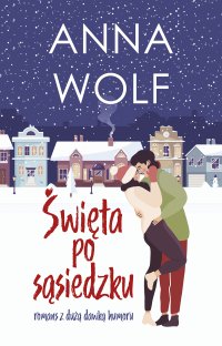 Święta po sąsiedzku - Anna Wolf - ebook