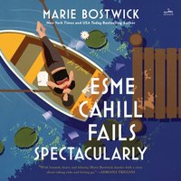 Esme Cahill Fails Spectacularly - Marie Bostwick - audiobook