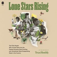 Lone Stars Rising - Editors of Texas Monthly - audiobook