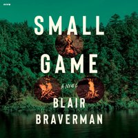 Small Game - Blair Braverman - audiobook