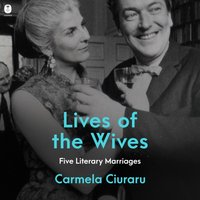 Lives of the Wives - Carmela Ciuraru - audiobook