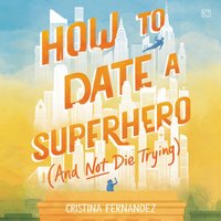 How to Date a Superhero (And Not Die Trying) - Cristina Fernandez - audiobook