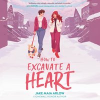 How to Excavate a Heart - Jake Maia Arlow - audiobook
