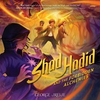 Shad Hadid and the Forbidden Alchemies - George Jreije - audiobook