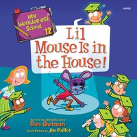 My Weirder-est School. Episode12. Lil Mouse Is in the House! - Dan Gutman - audiobook
