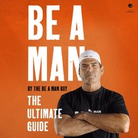 Be a Man - The Be a Man Guy - audiobook