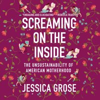 Screaming on the Inside - Jessica Grose - audiobook