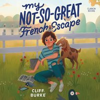 My Not-So-Great French Escape - Cliff Burke - audiobook