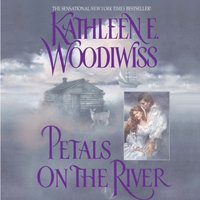 Petals on the River - Kathleen E. Woodiwiss - audiobook