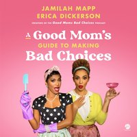 Good Mom's Guide to Making Bad Choices - Jamilah Mapp - audiobook