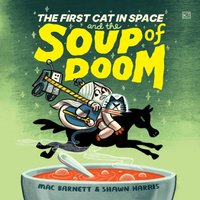 The First Cat in Space and the Soup of Doom - Mac Barnett - audiobook