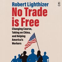 No Trade Is Free - Robert Lighthizer - audiobook