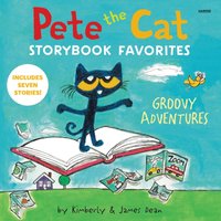 Pete the Cat Storybook Favorites. Groovy Adventures