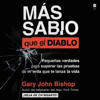 Wise as F*ck \ Mas sabio que el diablo (Spanish edition) - Gary John Bishop - audiobook