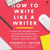 How to Write Like a Writer - Thomas C. Foster - audiobook