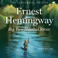 Big Two-Hearted River - Ernest Hemingway - audiobook