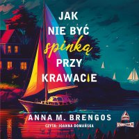Jak nie być spinką przy krawacie - Anna M. Brengos - audiobook