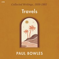 Travels - Paul Bowles - audiobook