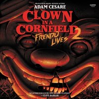 Clown in a Cornfield 2: Frendo Lives - Adam Cesare - audiobook