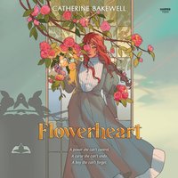Flowerheart - Catherine Bakewell - audiobook