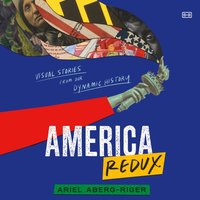 America Redux: Visual Stories from Our Dynamic History - Ariel Aberg-Riger - audiobook